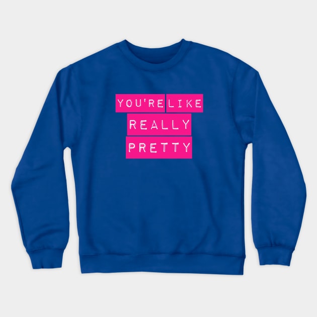 You're Like Really Pretty Mean Girls Label Maker Crewneck Sweatshirt by PeakedNThe90s